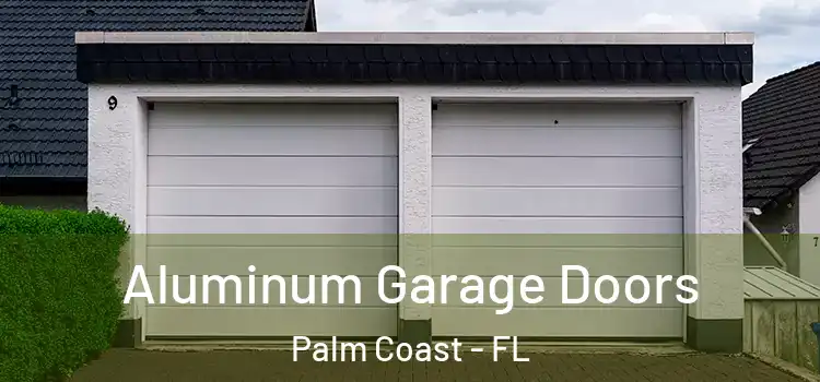  Aluminum Garage Doors Palm Coast - FL