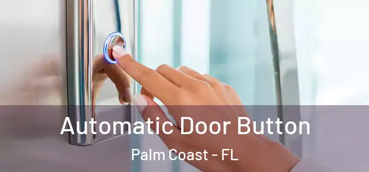 Automatic Door Button Palm Coast - FL