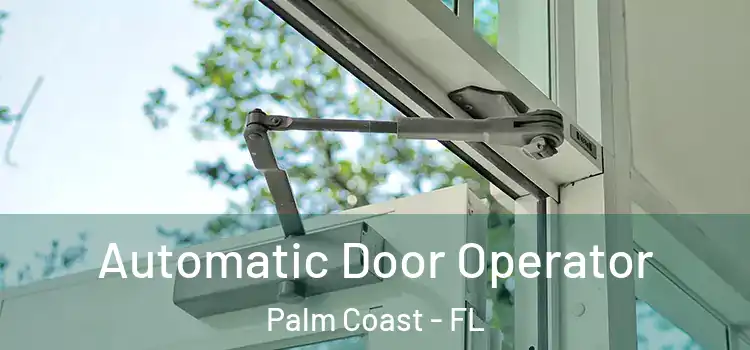 Automatic Door Operator Palm Coast - FL