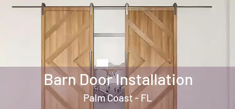 Barn Door Installation Palm Coast - FL