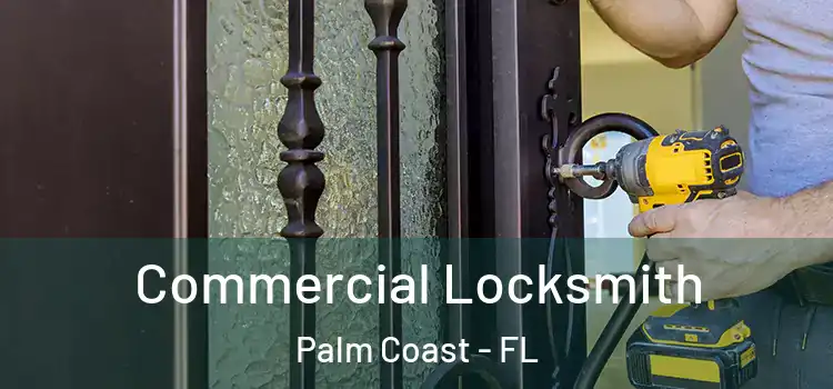 Commercial Locksmith Palm Coast - FL