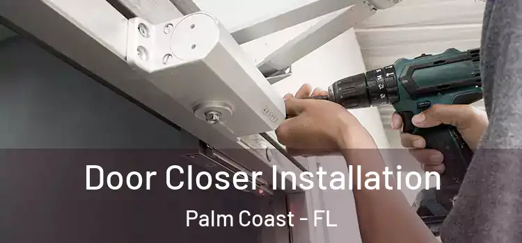 Door Closer Installation Palm Coast - FL