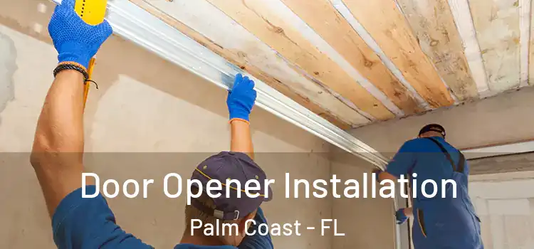 Door Opener Installation Palm Coast - FL