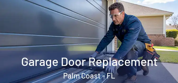  Garage Door Replacement Palm Coast - FL