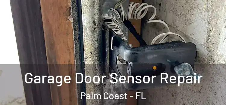  Garage Door Sensor Repair Palm Coast - FL