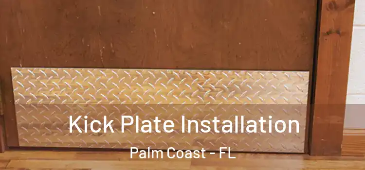 Kick Plate Installation Palm Coast - FL