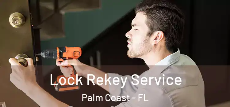 Lock Rekey Service Palm Coast - FL