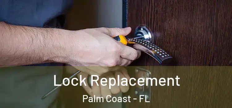 Lock Replacement Palm Coast - FL