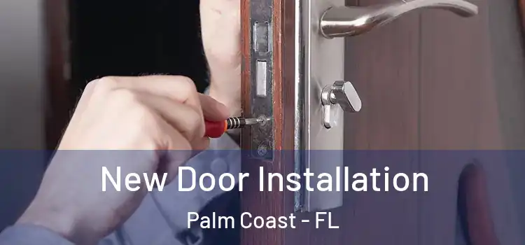 New Door Installation Palm Coast - FL