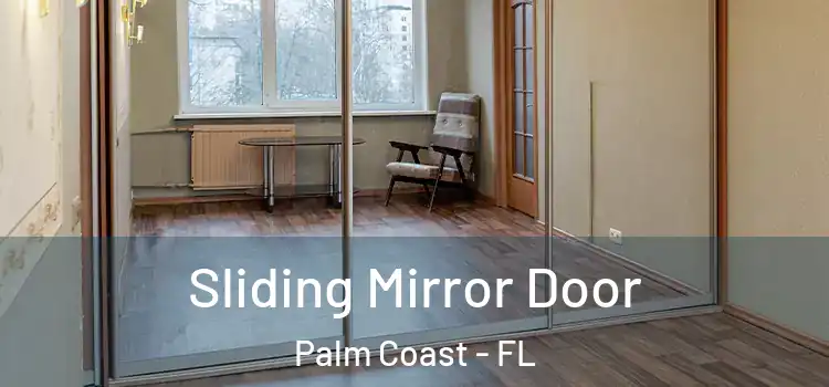  Sliding Mirror Door Palm Coast - FL